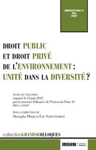 Droit public et privé de l'environnement : unité dans la diversité ? : actes du colloque du 12 juin 2015 book