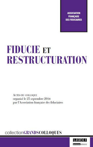 Fiducie et restructuration : actes du colloque organisé le 25 septembre 2014 book