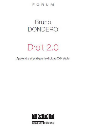 Droit 2.0 : apprendre et pratiquer le droit au XXIe siècle : de la Sorbonne aux MOOCs, de l'accès au droit à l'uberisation des services juridiques... Law