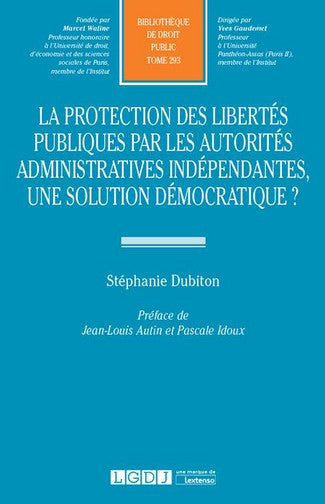 La protection des libertés publiques par les autorités administratives indépendantes : une solution démocratique ? book
