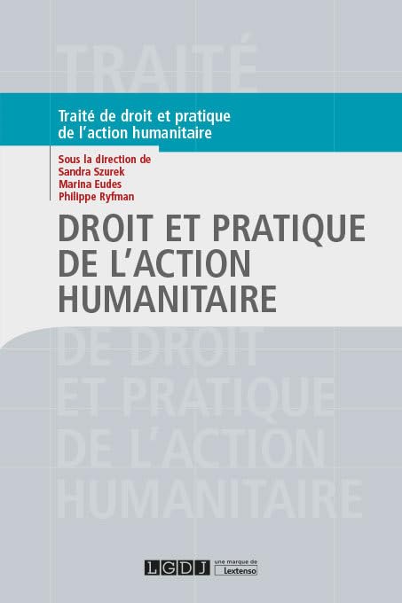 Droit et pratique de l'action humanitaire (2019) book
