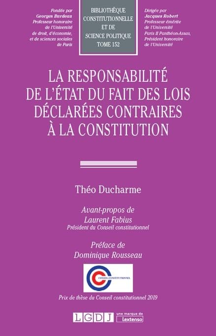 La responsabilité de l'État du fait des lois déclarées contraires à la Constitution: Prix de thèse du Conseil constitutionnel 2019 (2019) (Tome 152) book
