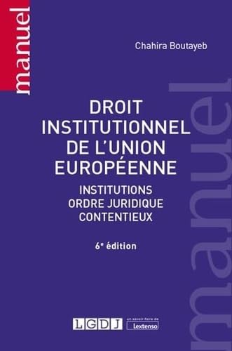 Droit institutionnel de l'Union européenne: Institutions, ordre juridique, contentieux (2020) Law