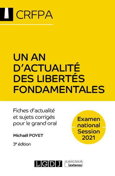 Un an d'actualité des libertés fondamentales : fiches d'actualité et sujets corrigés pour le grand oral : examen national session 2021 Law