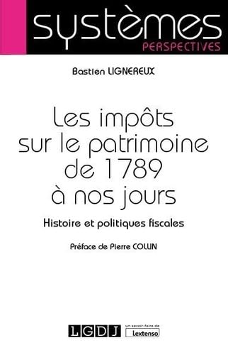 Les impôts sur le patrimoine de 1789 à nos jours: Histoire et politiques fiscales book