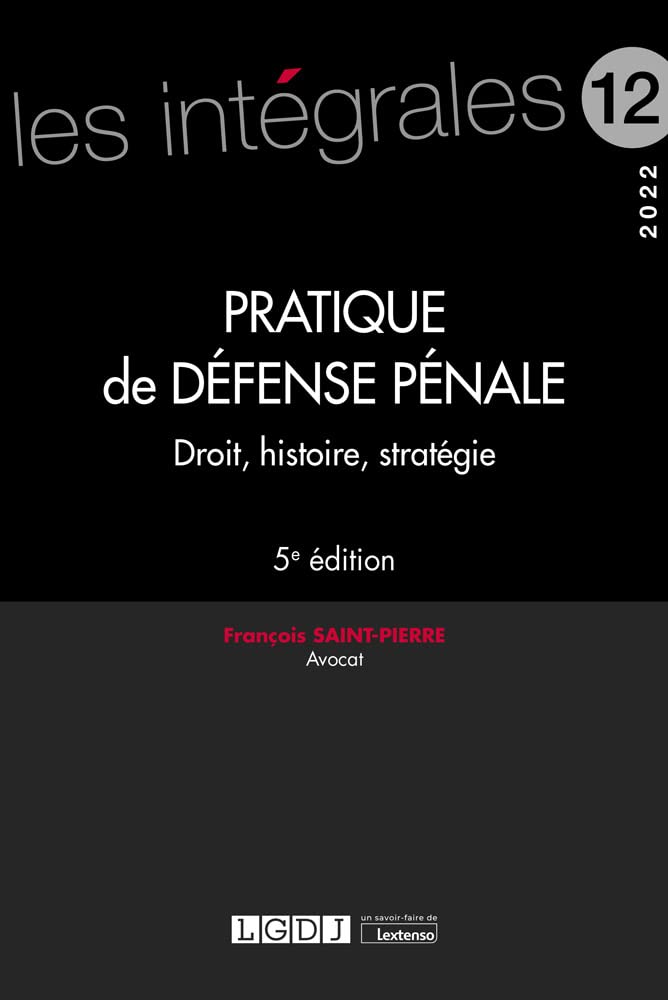 Pratique de défense pénale: Droit, histoire, stratégie (2022) (Volume 12) Law