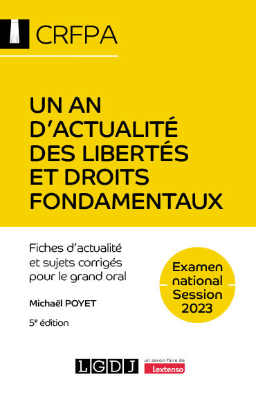 Un an d'actualité des libertés et droits fondamentaux : fiches d'actualité et sujets corrigés pour le grand oral : examen national, session 2023 Law