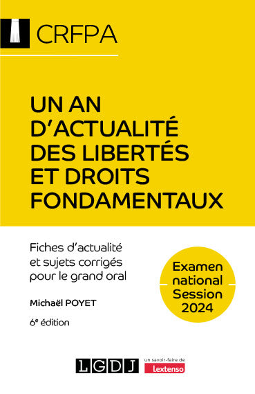 Un an d'actualité des libertés et droits fondamentaux : fiches d'actualité et sujets corrigés pour le grand oral : examen national, session 2024 Law