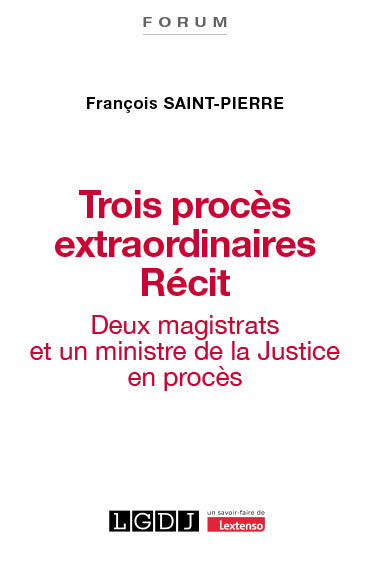 Trois procès extraordinaires : récit : deux magistrats et un ministre de la Justice en procès Law