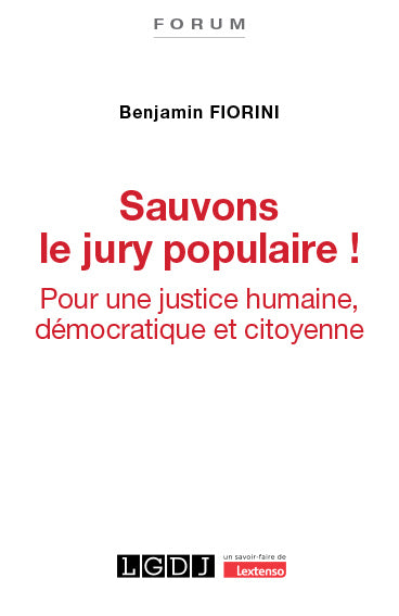 Sauvons le jury populaire ! : pour une justice humaine, démocratique et citoyenne Law