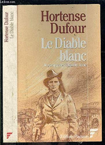 Le Diable blanc : le roman de Calamity Jane Books