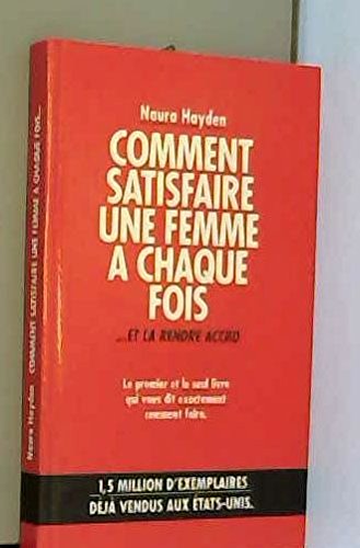 Comment satisfaire une femme à chaque fois et la rendre accro Books