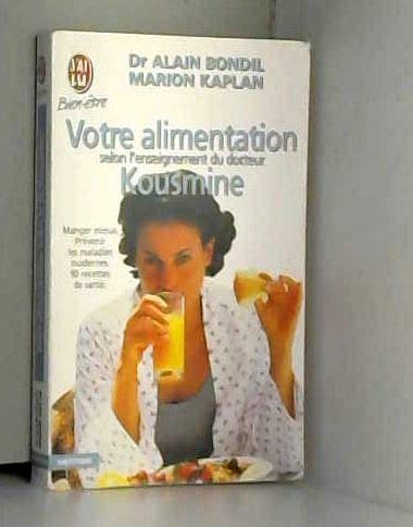 Votre alimentation selon l'enseignement du dr kousmine: MANGER MIEUX - PREVENIR LES MALADIES MODERNES. 90 RECETTES DE SANTE : UN OUVRAGE Books