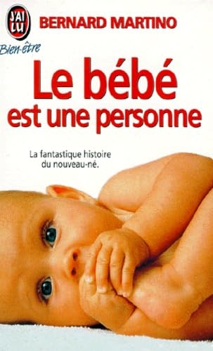 Bebe est une personne (Le): LA FANTASTIQUE HISTOIRE DU NOUVEAU-NE Parents & Children
