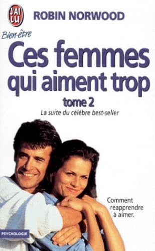 Ces femmes qui aiment trop- t2: - LA SUITE DU CELEBRE BEST-SELLER, COMMENT REAPPRENDRE A AIMER Partnership & Love