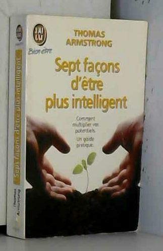 Sept facons d'etre plus intelligent - comment multiplier vos potentiels: - PSYCHOLOGIE, UN GUIDE PRATIQUE Books