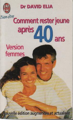 Comment rester jeune apres 40 ans (version femmes) Books