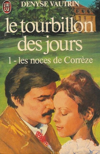 Le Tourbillon des jours. Vol. 1. Les Noces de Corrèze book