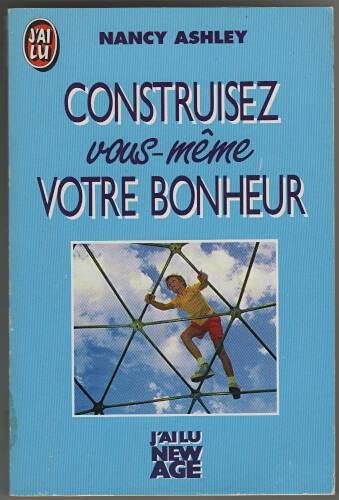 Construisez vous-même votre bonheur: Une application concrète de la pensée de Seth book
