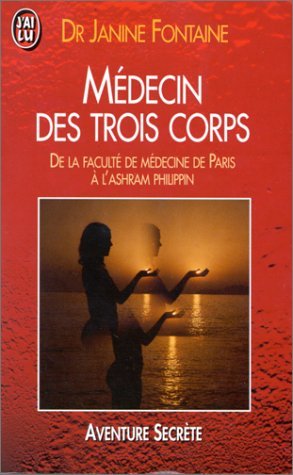 Medecin Des Trois Corps. De La Faculte De Medecine De Paris A L'Ashram Philippin book