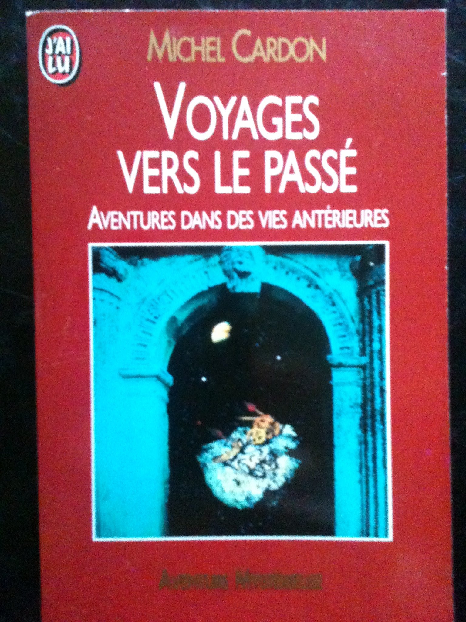 Voyages vers le passé: Aventures dans des vies antérieures book
