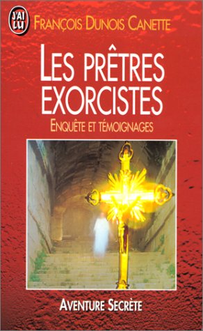 Les prêtres exorcistes : enquête et témoignages Books