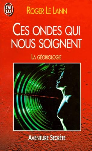 Ces Ondes Qui Nous Soignent. La Geobiologie book