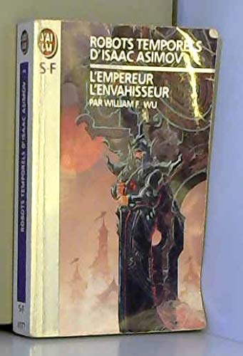 Robots temporels d'Isaac Asimov, tome 3 : L'empereur, l'envahisseur book