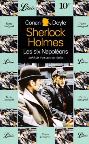 SHERLOCK HOLMES LES SIX NAPOLEONS SUIVI DE TROIS AUTRES RECITS Contemporary literature