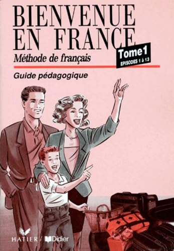 Bienvenue en France, niveau 1. Guide pédagogique book