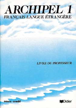 Archipel, français langue étrangère : unités 1 à 7, livre du professeur Learning & Reference