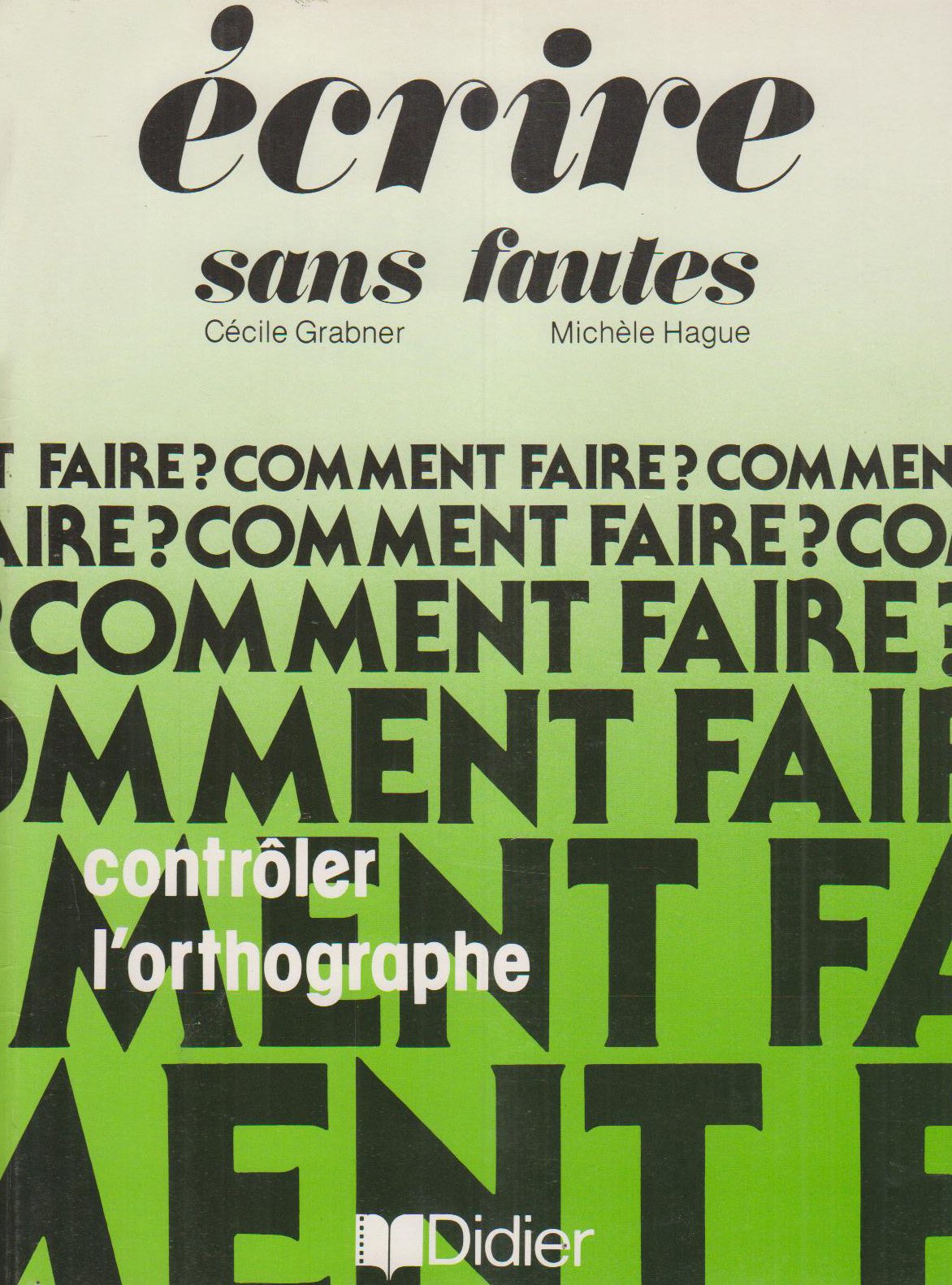 Ecrire sans fautes : livret d'entrainement pour l'autocontrôle de l'orthographe Foreign Languages ​​& Dictionaries