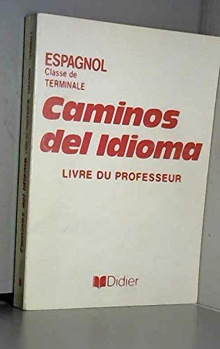 Caminos del idioma : espagnol, classe de terminale, livre du professeur book