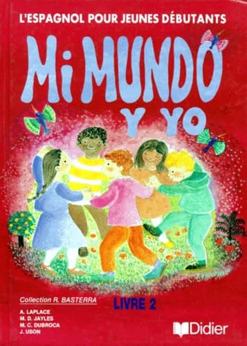 Mi Mundo Y Yo. Livre 2, L'Espagnol Pour Jeunes Debutants Books