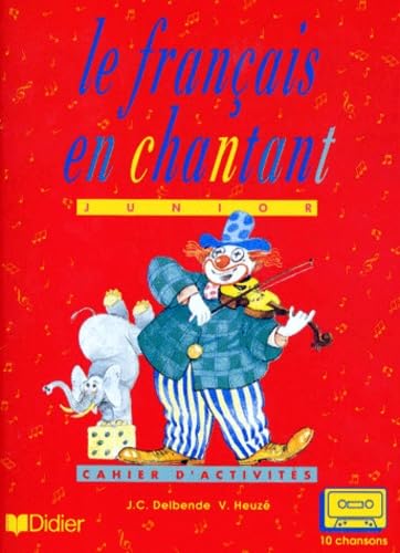 Le Français en chantant junior : 10 chansons (Cahier d'activités): Cahier d'activites Foreign Languages ​​& Dictionaries