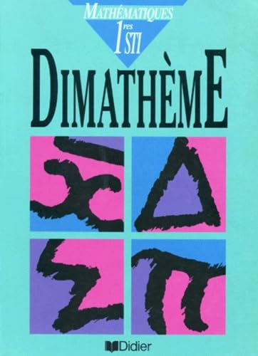 Dimathème : Mathématiques, 1ère STI, classes de premières sciences et technologies industrielles book