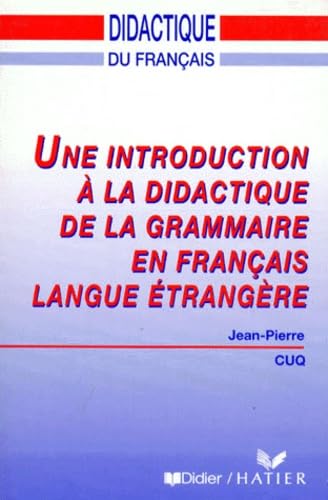 Didactique du français: Une introduction á la didactique de la grammaire en français langue étrangère Learning & Reference