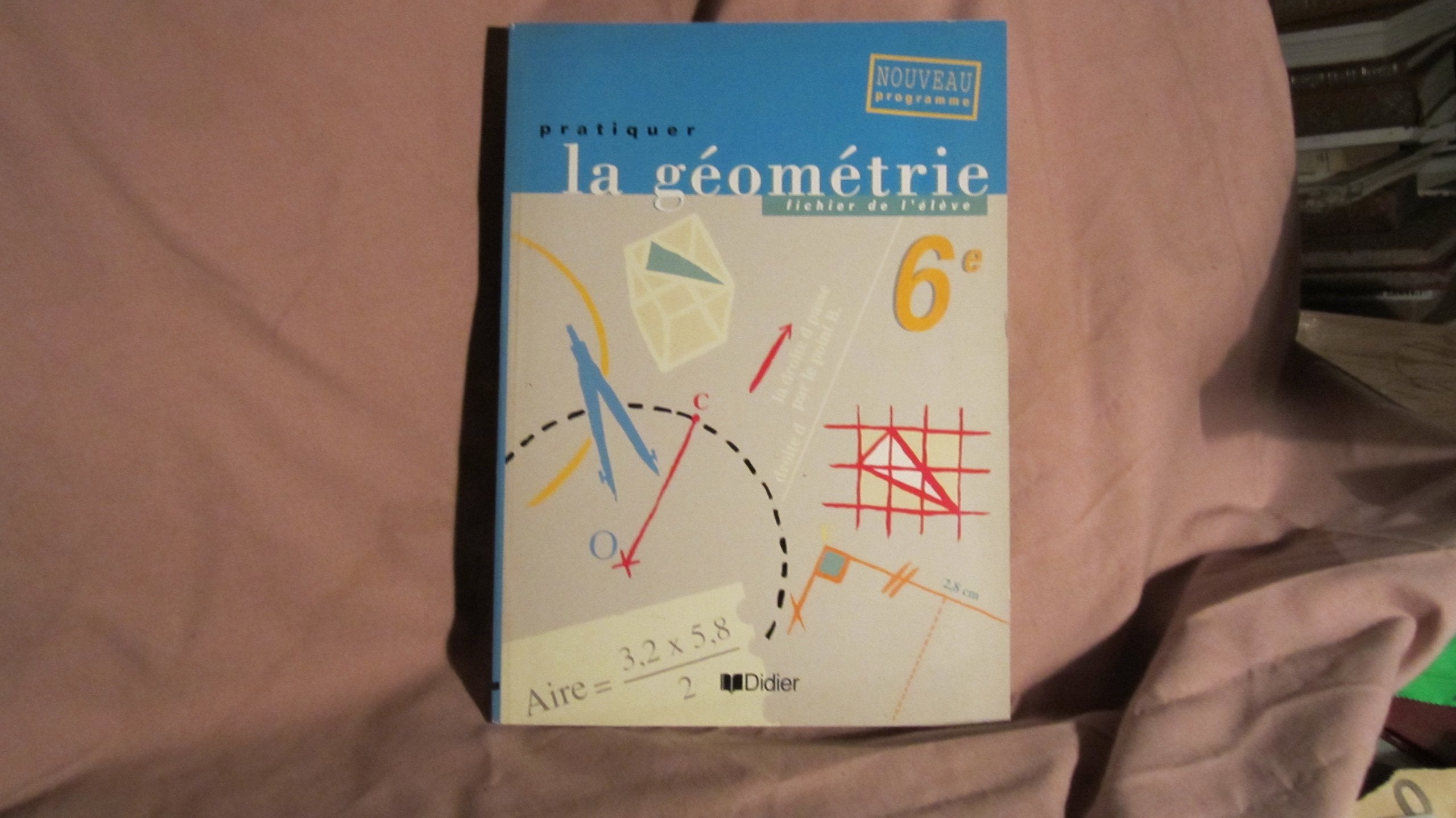 Pratiquer la géométrie 6e, édition 1996. Fichier élève book
