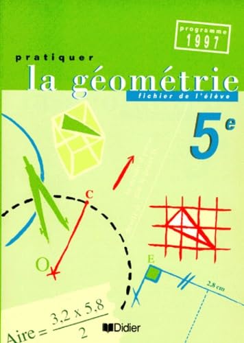 Pratiquer La Geometrie 5eme Fichier De L'Eleve. Programme 1997 Books