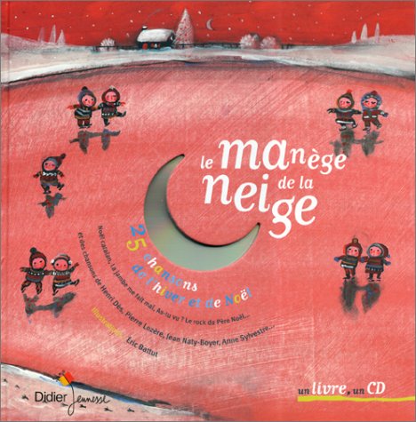 Le Manege De La Neige. 25 Chansons De L'Hiver Et De Noel, Avec Un Cd Books