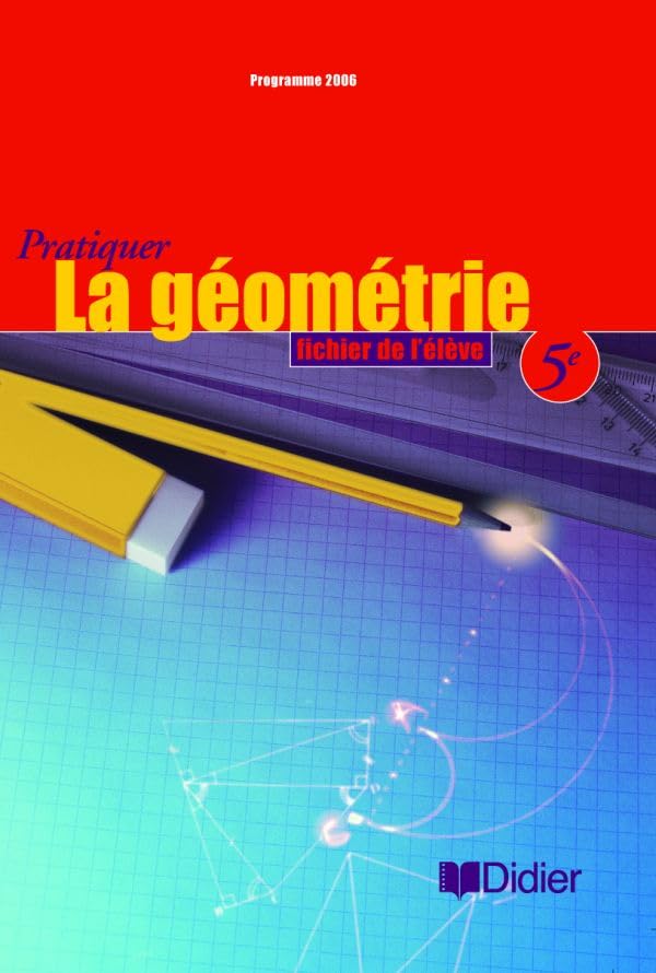 Pratiquer la géométrie 5ème ed 2006 fichier: Fichier de l'élève Professional & Reference Books