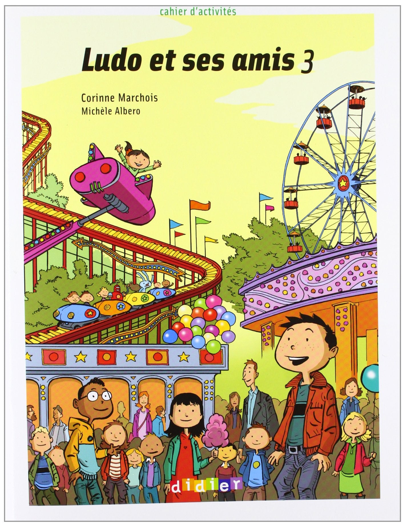 Ludo et ses amis: Cahier d'activites 3 Foreign Languages ​​& Dictionaries