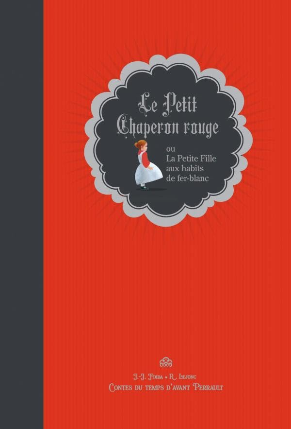 Le Petit Chaperon rouge ou la petite fille aux habits de fer blanc Classics