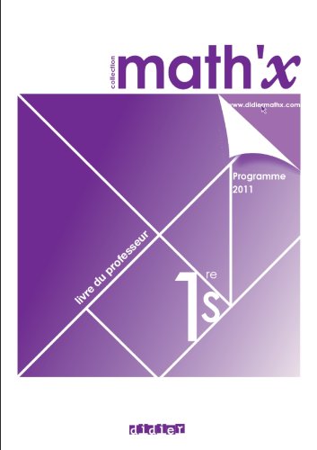 Math'x 1re S (éd. 2011) - Livre du professeur - version papier: Livre du professeur, programme 2011 Professional & Reference Books