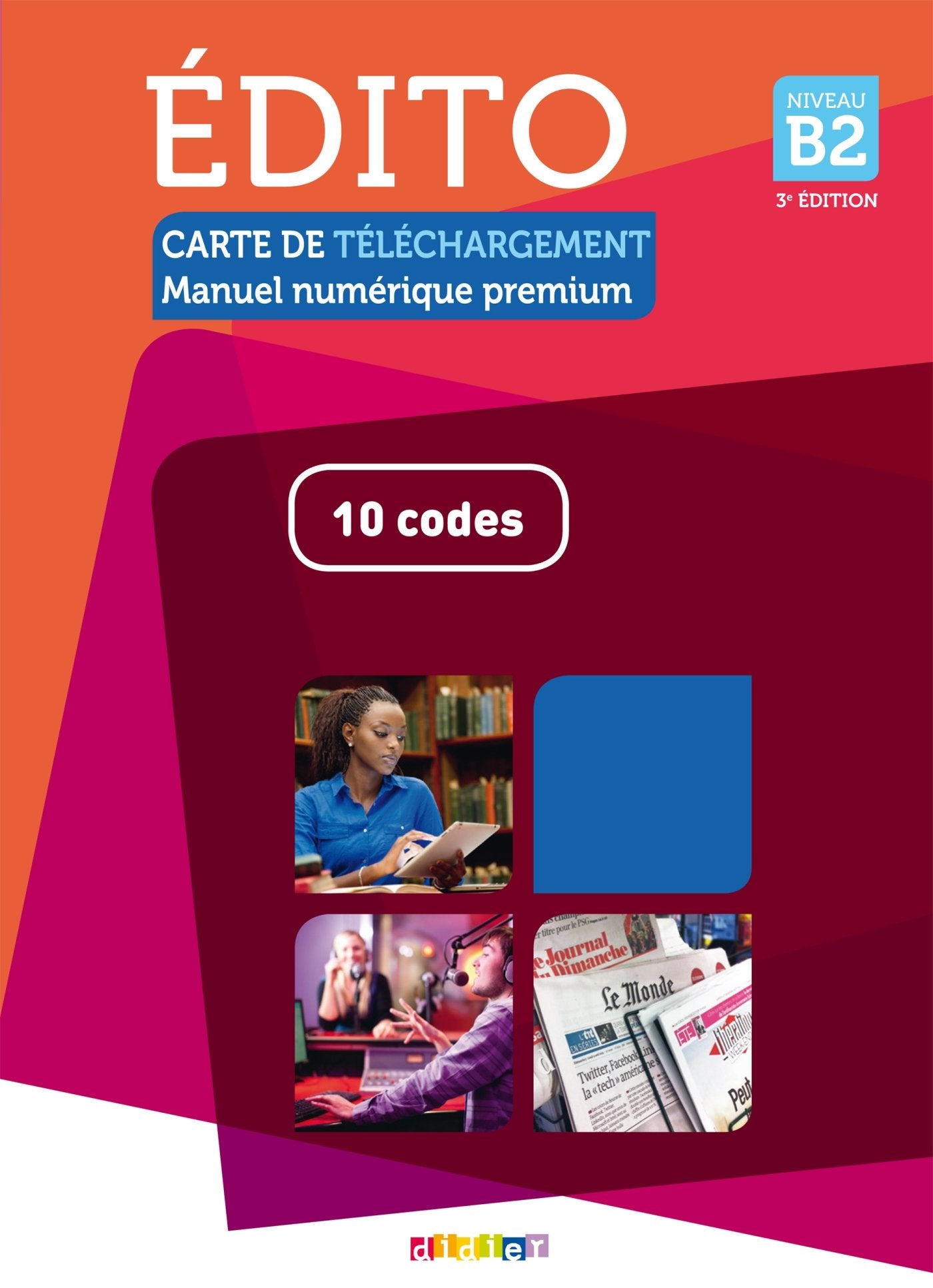 Edito B2 -2015- Carte téléchargement élève/enseignant-Livre + Cahier numériques interactifs-10 codes: Collection Edito book