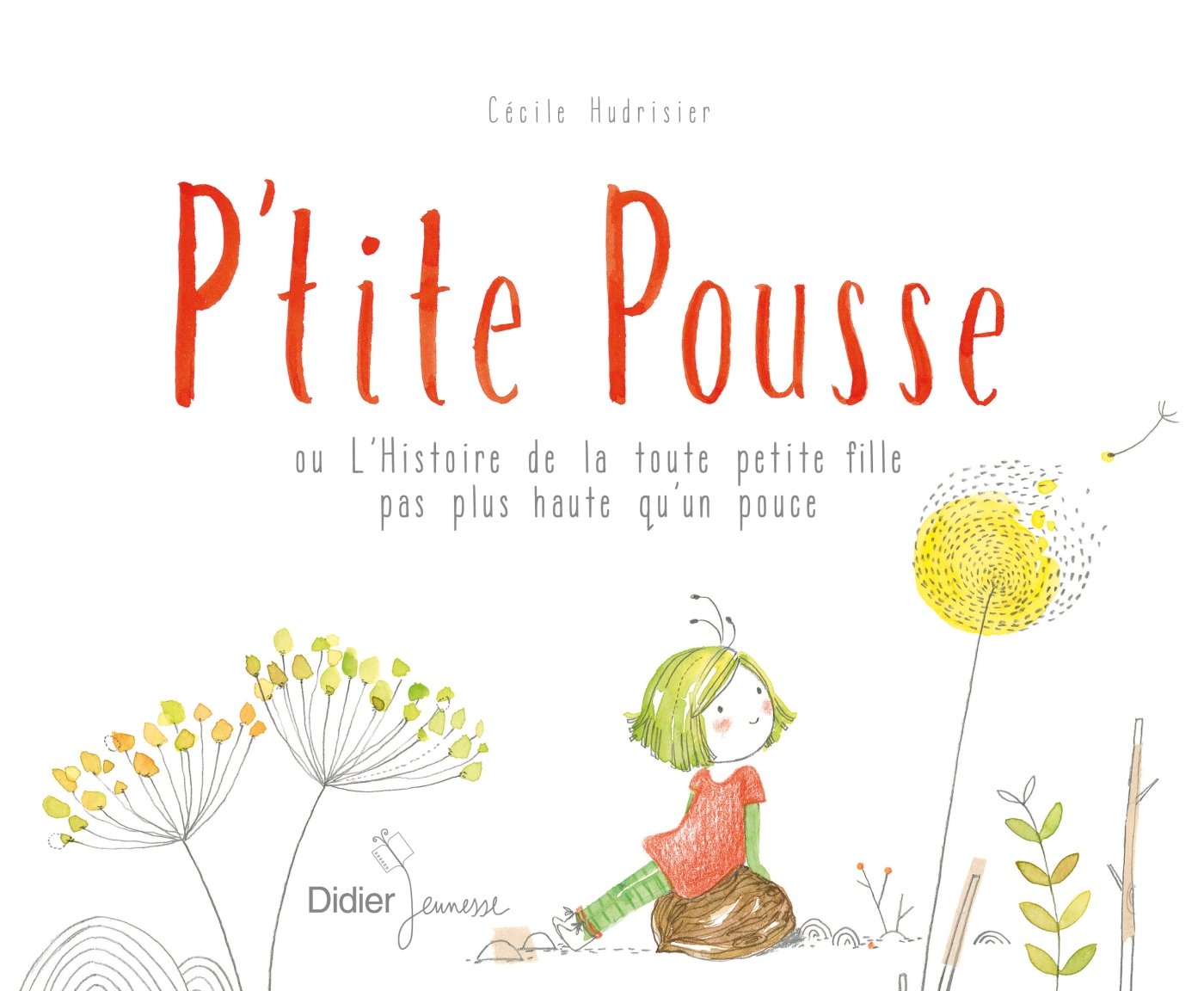 P'tite Pousse ou L'Histoire de la toute petite fille pas plus haute qu'un pouce Children's books