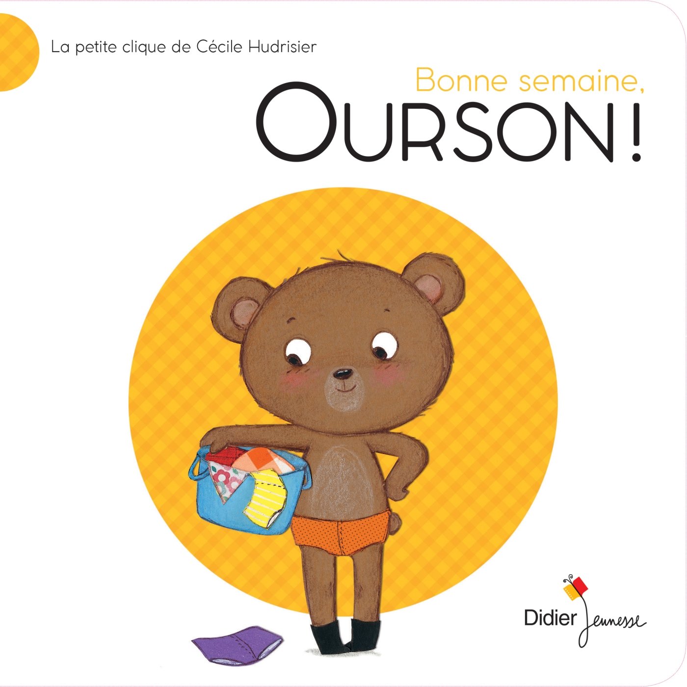 Bonne semaine, Ourson !: La Petite Clique de Cécile Hudrisier book