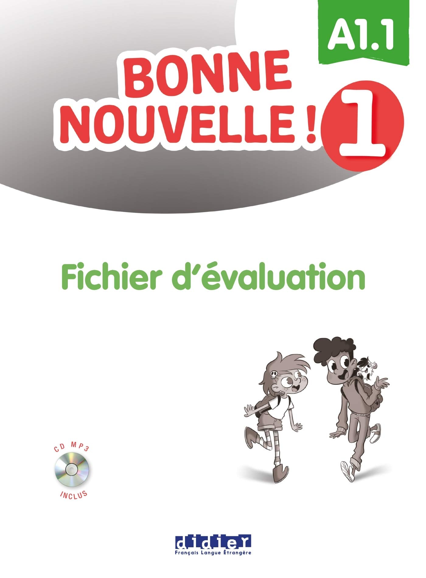 Bonne nouvelle ! 1 - Niv. A1.1 - Fichier d'évaluation + CD mp3 book