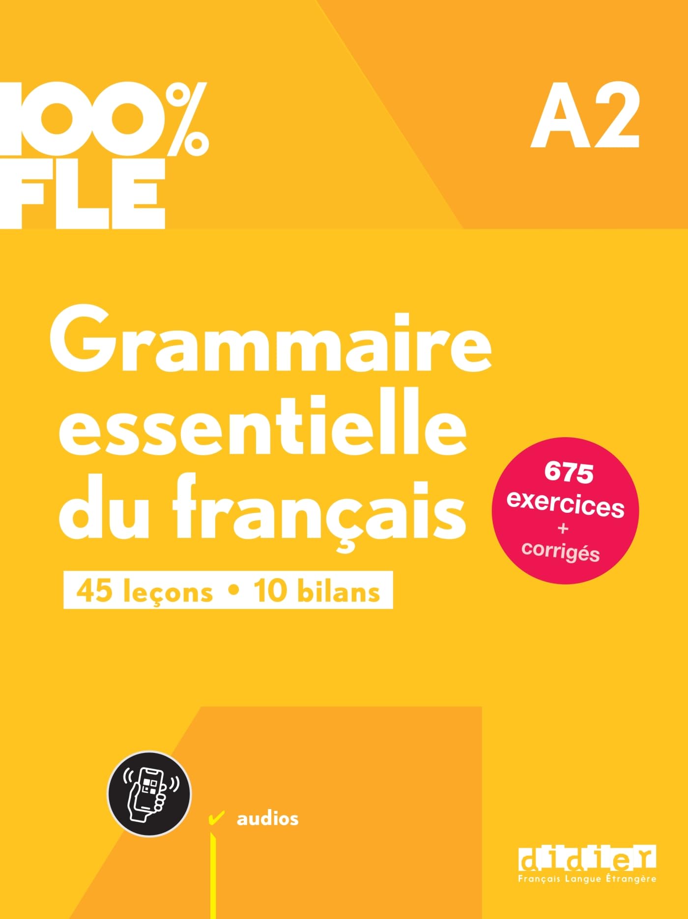 100% FLE - Grammaire essentielle du français - A2: Übungsgrammatik mit didierfle.app Foreign Languages ​​& Dictionaries
