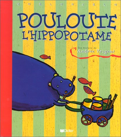 Pouloute l'hippopotame: Une histoire racontée et illustrée book